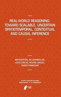 bokomslag Real-World Reasoning: Toward Scalable, Uncertain Spatiotemporal,  Contextual and Causal Inference