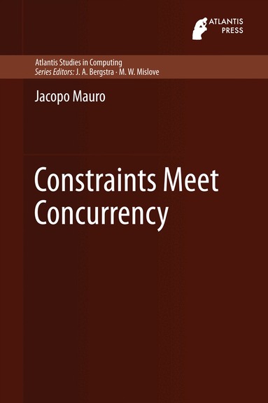 Jacopo Mauro - Constraints Meet Concurrency, Inbunden