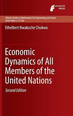 Ethelbert Nwakuche Chukwu - Economic Dynamics of All Members of the United Nations, Inbunden