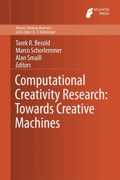 Tarek R. Besold, Marco Schorlemmer, Alan Smaill - Computational Creativity Research: Towards Creative Machines, Inbunden