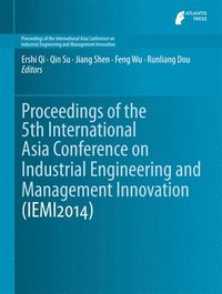 bokomslag Proceedings of the 5th International Asia Conference on Industrial Engineering and Management Innovation (IEMI2014)