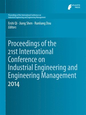 Proceedings of the 21st International Conference on Industrial Engineering and Engineering Management 2014 1
