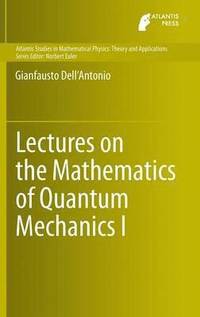 bokomslag Lectures on the Mathematics of Quantum Mechanics I