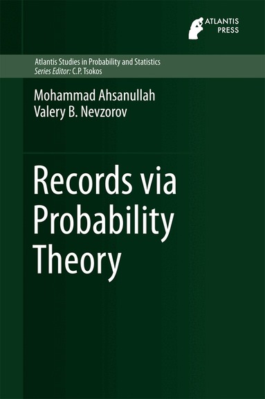 Mohammad Ahsanullah, Valery B. Nevzorov - Records via Probability Theory, Inbunden