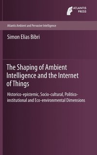 bokomslag The Shaping of Ambient Intelligence and the Internet of Things