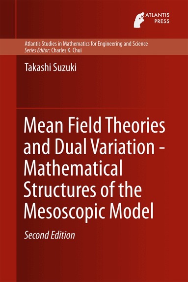 Takashi Suzuki - Mean Field Theories and Dual Variation - Mathematical Structures of the Mesoscopic Model, Inbunden