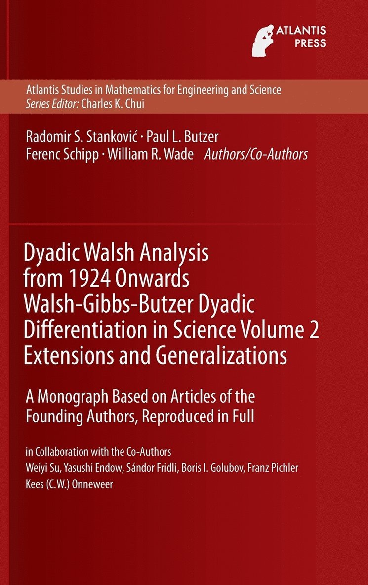 Dyadic Walsh Analysis from 1924 Onwards Walsh-Gibbs-Butzer Dyadic Differentiation in Science Volume 2 Extensions and Generalizations 1