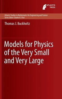 bokomslag Models for Physics of the Very Small and Very Large