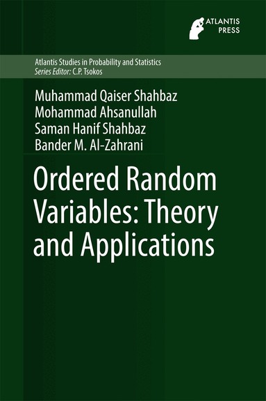 Muhammad Qaiser Shahbaz, Mohammad Ahsanullah, Saman Hanif Shahbaz, Bander M. Al-Zahrani - Ordered Random Variables: Theory and Applications, Inbunden