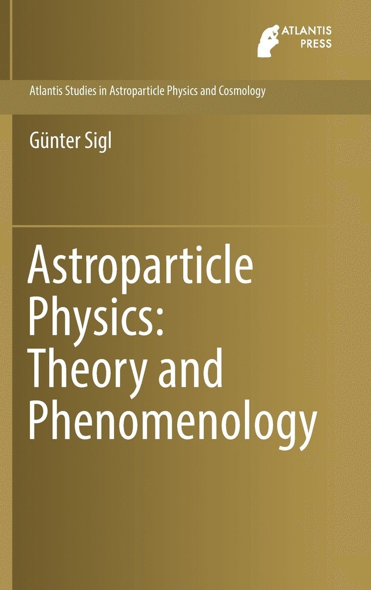 Astroparticle Physics: Theory and Phenomenology 1