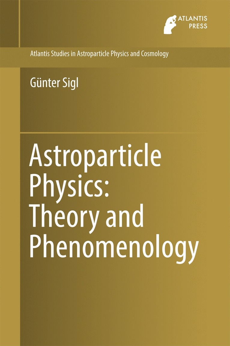 Günter Sigl - Astroparticle Physics: Theory and Phenomenology, Inbunden