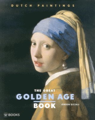 Jeroen Giltaij - The Great Golden Age Book: Dutch Paintings, Inbunden