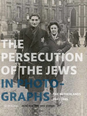 Rene Kok, Erik Somers - Persecution of the Jews in Photographs, Inbunden