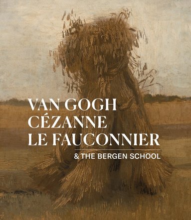 Waanders Publishers - Van Gogh, Cézanne, Le Fauconnier, Häftad