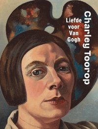 bokomslag Charley Toorop: Love for Van Gogh