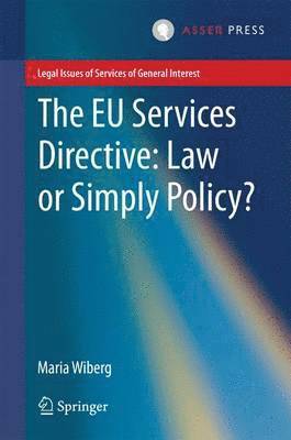 bokomslag The EU Services Directive: Law or Simply Policy?