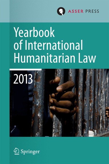Terry D. Gill, Robin Geiß, Robert Heinsch, Tim McCormack, Christophe Paulussen, Jessica Dorsey - Yearbook of International Humanitarian Law 2013, Inbunden