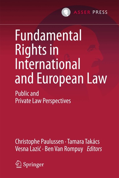 Christophe Paulussen, Tamara Takacs, Vesna Lazić, Ben Van Rompuy - Fundamental Rights in International and European Law, Inbunden