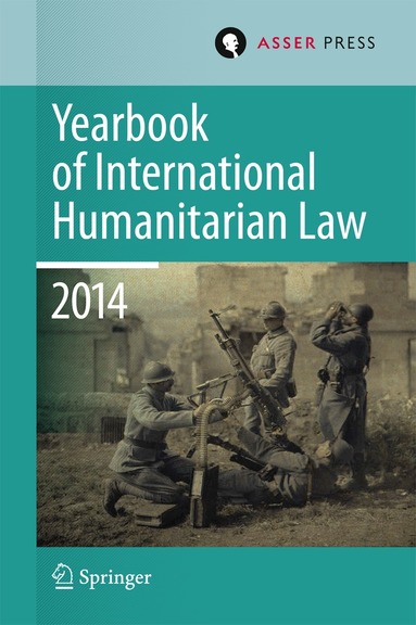 T.D. Gill, Robin Geiß, Heike Krieger, Tim McCormack, Christophe Paulussen, Jessica Dorsey - Yearbook of International Humanitarian Law Volume 17, 2014, Inbunden
