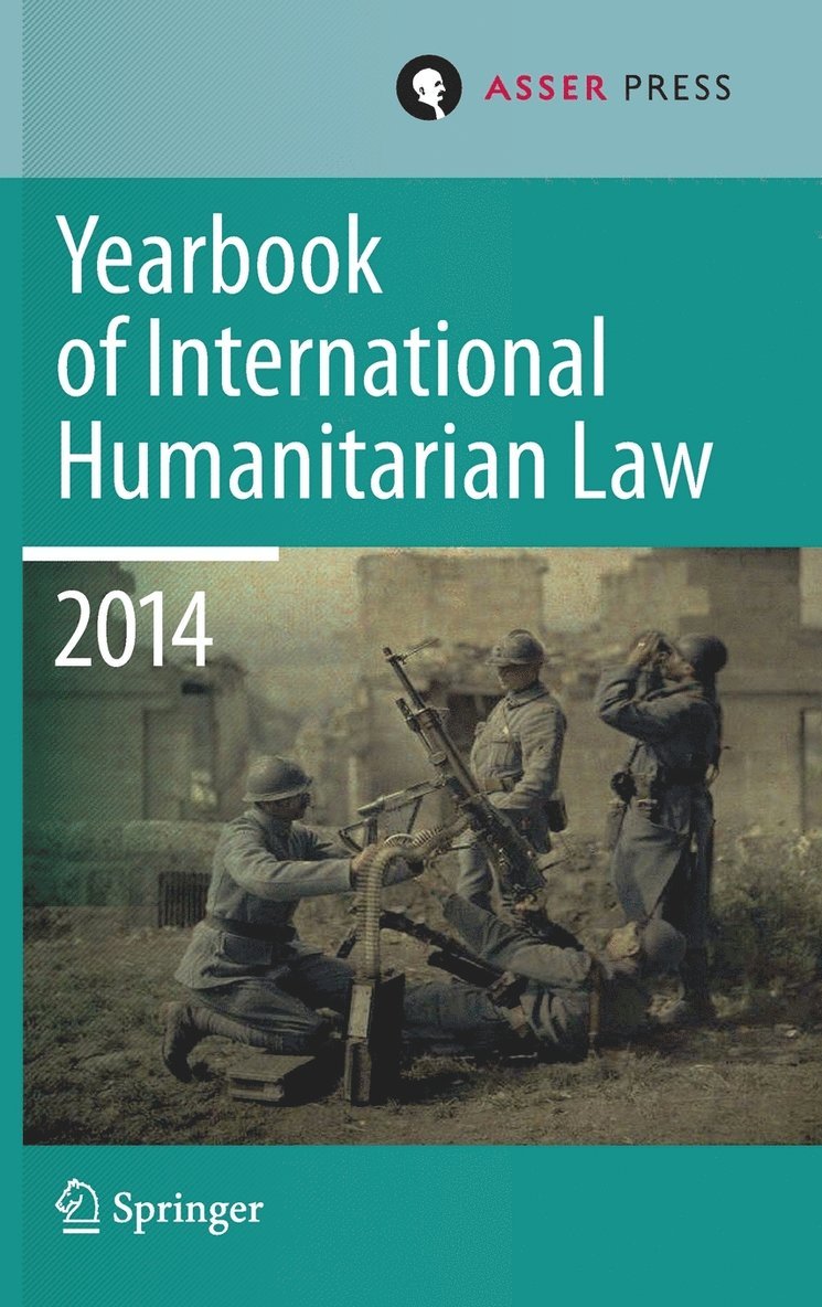 Yearbook of International Humanitarian Law Volume 17, 2014 1