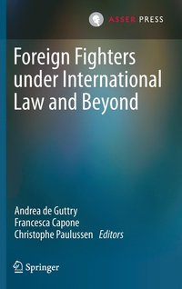 bokomslag Foreign Fighters under International Law and Beyond