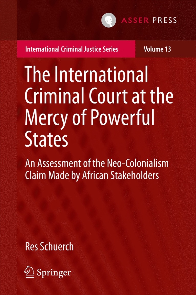 Res Schuerch - International Criminal Court at the Mercy of Powerful States, Inbunden