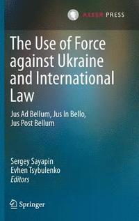 bokomslag The Use of Force against Ukraine and International Law