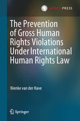 The Prevention of Gross Human Rights Violations Under International Human Rights Law 1