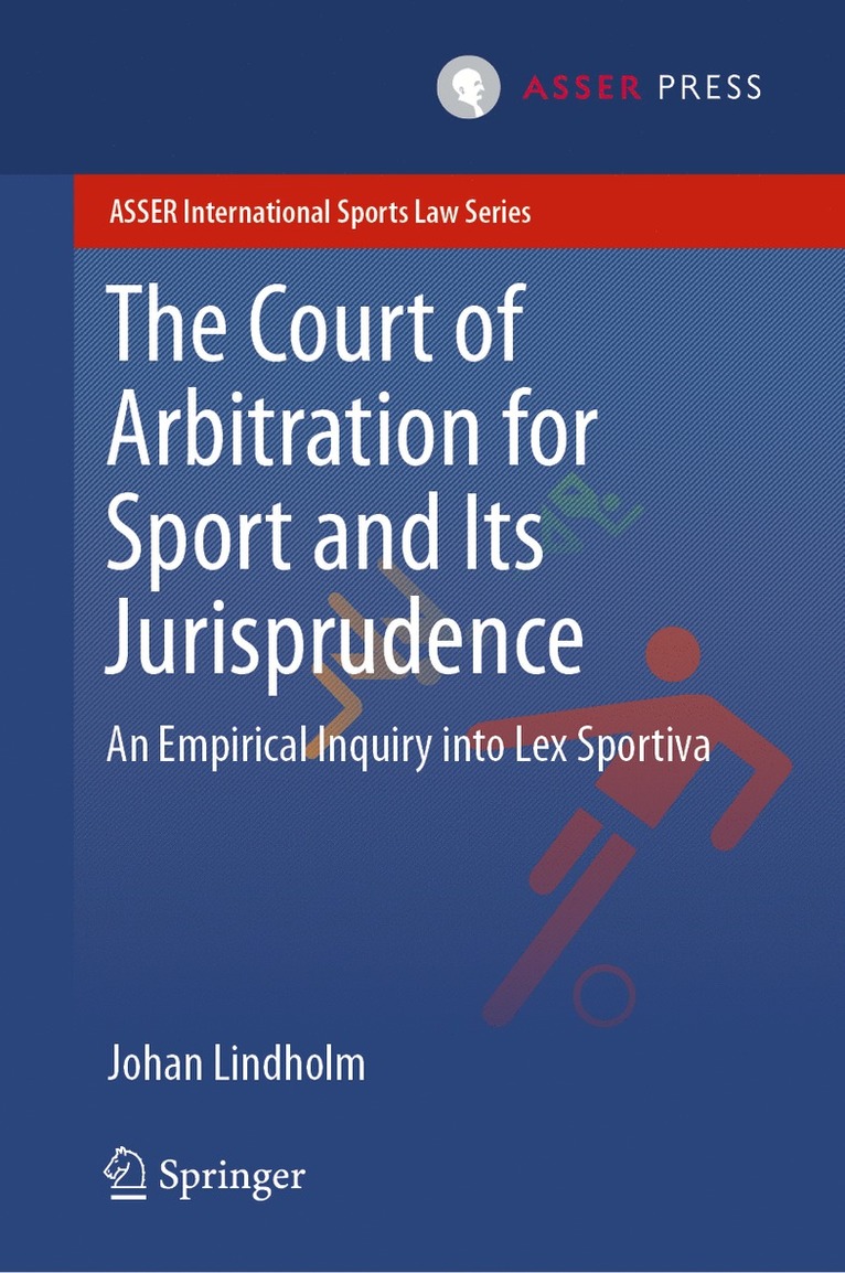 Johan Lindholm - Court of Arbitration for Sport and Its Jurisprudence, Inbunden