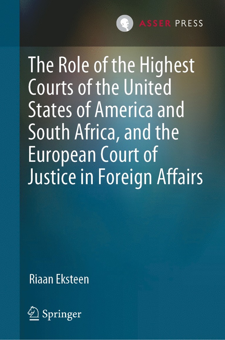 Riaan Eksteen - Role of the Highest Courts of the United States of America and South Africa, and the European Court of Justice in Foreign Affairs, Inbunden