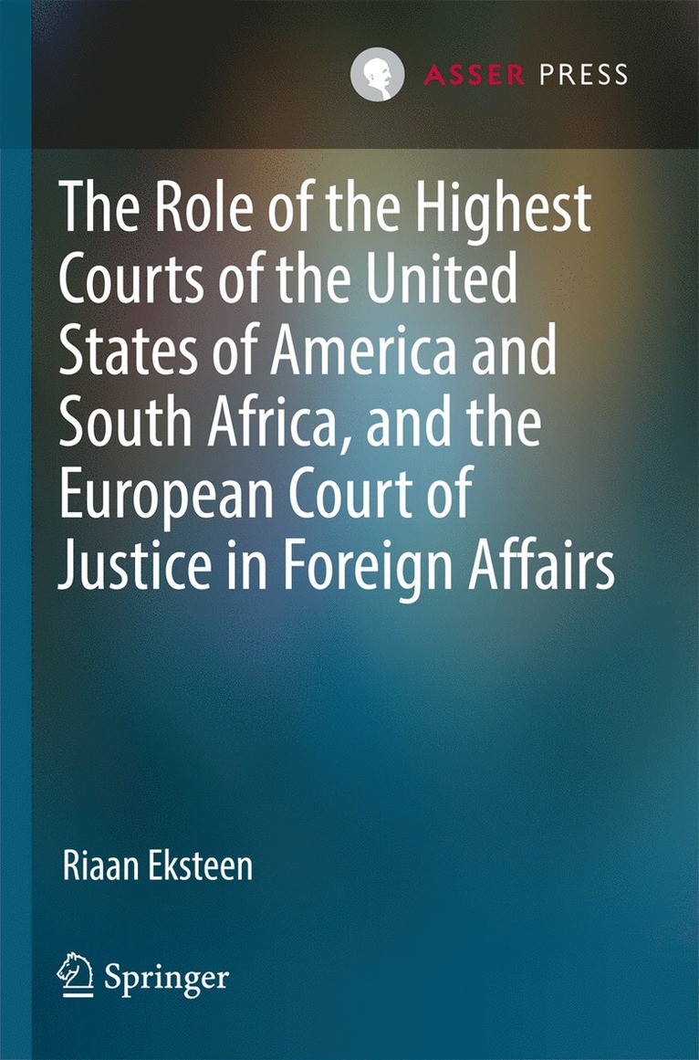 The Role of the Highest Courts of the United States of America and South Africa, and the European Court of Justice in Foreign Affairs 1