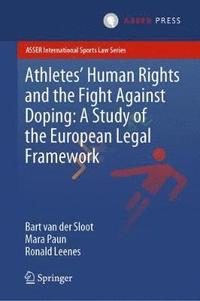 bokomslag Athletes Human Rights and the Fight Against Doping: A Study of the European Legal Framework