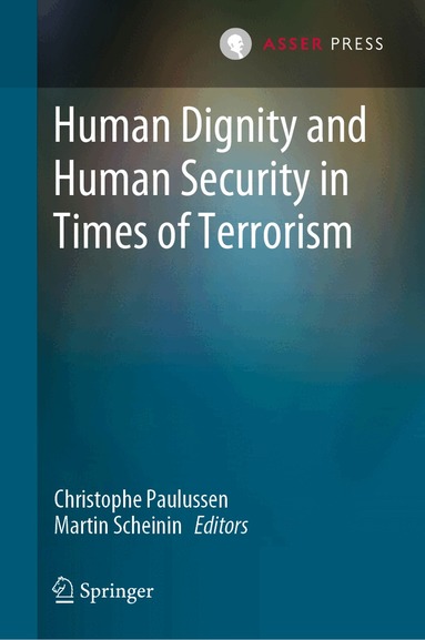 Christophe Paulussen, Martin Scheinin - Human Dignity and Human Security in Times of Terrorism, Inbunden