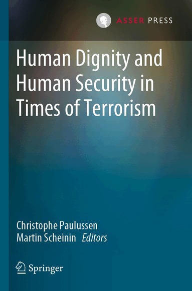 Christophe Paulussen, Martin Scheinin - Human Dignity and Human Security in Times of Terrorism, Häftad