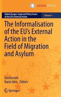 bokomslag The Informalisation of the EU's External Action in the Field of Migration and Asylum