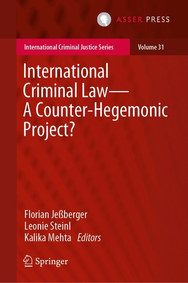 Florian Jeßberger, Leonie Steinl, Kalika Mehta - International Criminal Law—A Counter-Hegemonic Project?, Inbunden