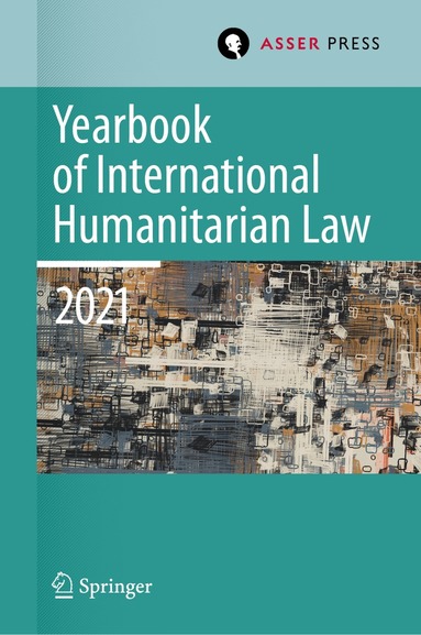 Heike Krieger, Pablo Kalmanovitz, Eliav Lieblich, Rebecca Mignot-Mahdavi - Yearbook of International Humanitarian Law, Volume 24 (2021), Inbunden