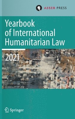 bokomslag Yearbook of International Humanitarian Law, Volume 24 (2021)