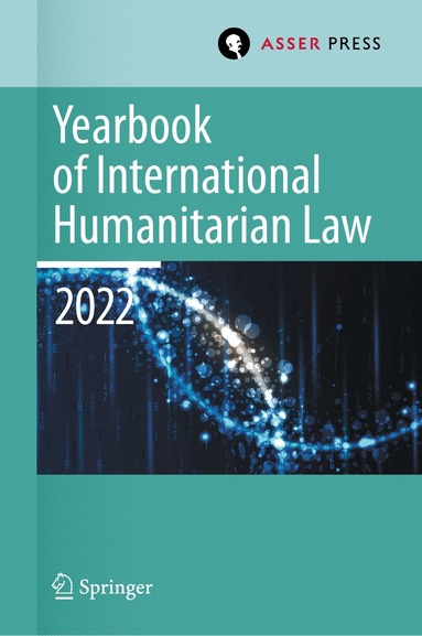 Heike Krieger, Pablo Kalmanovitz, Eliav Lieblich, Stavros Evdokimos Pantazopoulos - Yearbook of International Humanitarian Law, Volume 25 (2022), Inbunden
