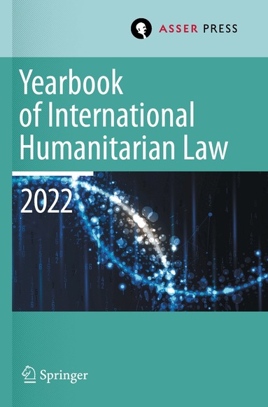 Heike Krieger, Pablo Kalmanovitz, Eliav Lieblich, Stavros Evdokimos Pantazopoulos - Yearbook of International Humanitarian Law, Volume 25 (2022), Häftad