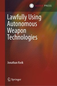 bokomslag Lawfully Using Autonomous Weapon Technologies