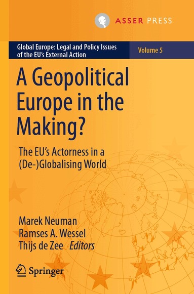Marek Neuman, Ramses A. Wessel, Thijs de Zee - Geopolitical Europe in the Making?, Häftad