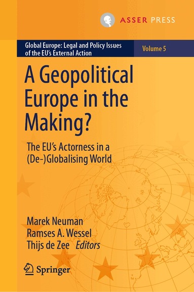 Marek Neuman, Ramses A. Wessel, Thijs de Zee - Geopolitical Europe in the Making?, Inbunden