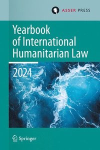 bokomslag Yearbook of International Humanitarian Law, Volume 27, 2024: International Humanitarian Law Under Pressure