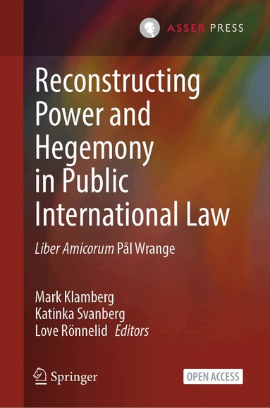 Mark Klamberg, Katinka Svanberg, Love Rönnelid - Reconstructing Power and Hegemony in Public International Law, Inbunden