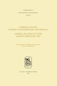 bokomslag Andreae Alciati Contra Vitam Monasticam EpistulaAndrea Alciato's Letter Against Monastic Life