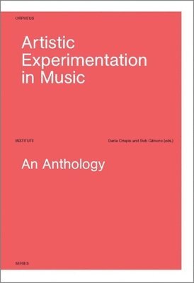Darla Crispin, Bob Gilmore - Artistic Experimentation in Music, Inbunden