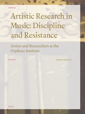 Jonathan Impett - Artistic Research in Music: Discipline and Resistance, Häftad