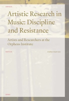 Jonathan Impett - Artistic Research in Music: Discipline and Resistance, Häftad