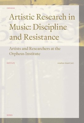 Artistic Research in Music: Discipline and Resistance 1